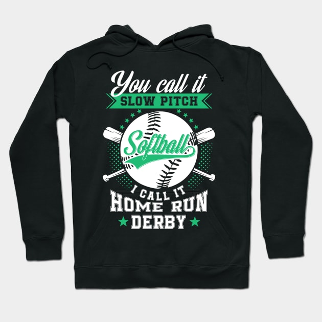 Slow Pitch Softball, Home Run Derby Hoodie by jslbdesigns